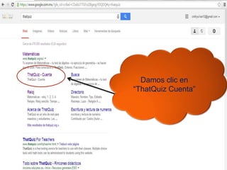 Damos clic en
“ThatQuiz Cuenta”
 