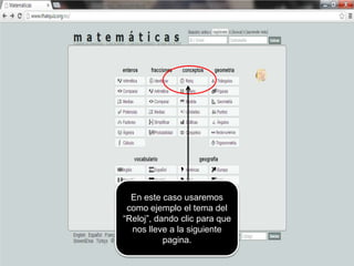 En este caso usaremos
como ejemplo el tema del
“Reloj”, dando clic para que
nos lleve a la siguiente
pagina.
 