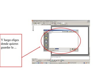 Y luego eliges donde quieres guardar la ... 