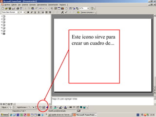 Este icono sirve para crear un cuadro de... 