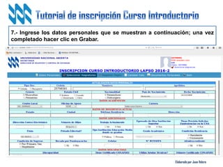 Elaborado por Juan Valero
7.- Ingrese los datos personales que se muestran a continuación; una vez
completado hacer clic en Grabar.
 