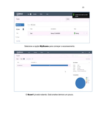 23
Selecione a opção MyScans para começar o escaneamento.
O Scan1 já está rodando. Está analise demora um pouco.
 