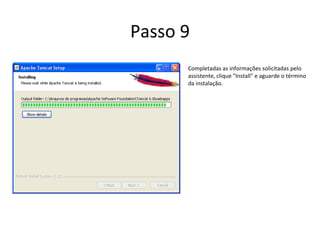 Passo 9
      Completadas as informações solicitadas pelo
      assistente, clique "Install" e aguarde o término
      da instalação.
 