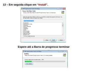 13 – Em seguida clique em “Install”.
Espere até a Barra de progresso terminar
 
