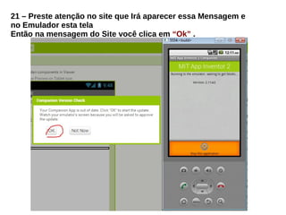 21 – Preste atenção no site que Irá aparecer essa Mensagem e
no Emulador esta tela
Então na mensagem do Site você clica em “Ok” .
 
