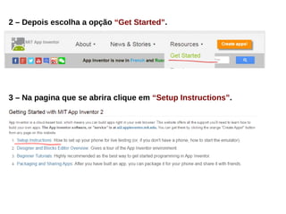 2 – Depois escolha a opção “Get Started”.
3 – Na pagina que se abrira clique em “Setup Instructions”.
 