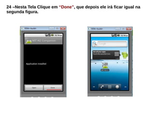 24 –Nesta Tela Clique em “Done”, que depois ele irá ficar igual na
segunda figura.
 