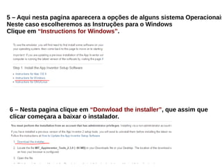 5 – Aqui nesta pagina aparecera a opções de alguns sistema Operacionais
Neste caso escolheremos as Instruções para o Windows
Clique em “Instructions for Windows”.
6 – Nesta pagina clique em “Donwload the installer”, que assim que
clicar começara a baixar o instalador.
 