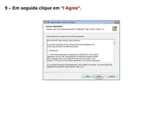 9 – Em seguida clique em “I Agree”.
 