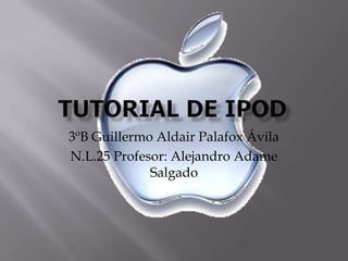 3ºB Guillermo Aldair Palafox Ávila
N.L.25 Profesor: Alejandro Adame
             Salgado
 