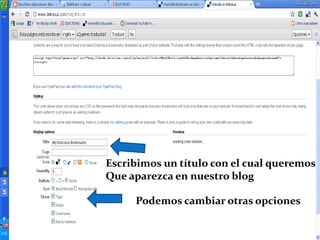 Escribimos un título con el cual queremosQue aparezca en nuestro blog Podemos cambiar otras opciones