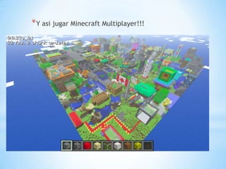 * Y asi jugar Minecraft Multiplayer!!!
 