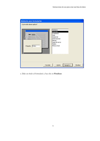 Instrucciones de uso para crear una base de datos
9
e. Dale un título al formulario y haz clic en Finalizar.
 