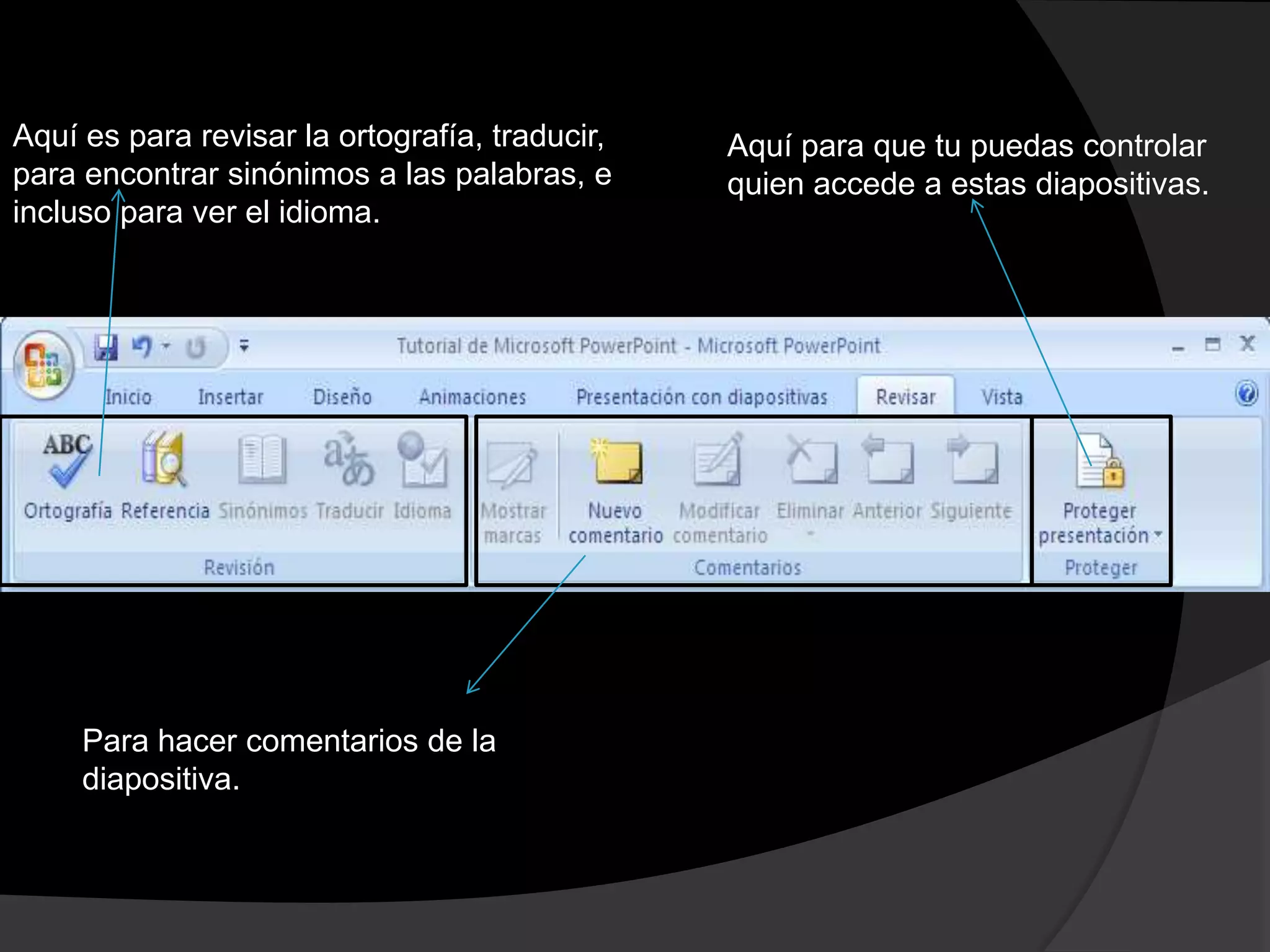 Aquí es para revisar la ortografía, traducir,   Aquí para que tu puedas controlar
para encontrar sinónimos a las palabras, e      quien accede a estas diapositivas.
incluso para ver el idioma.




     Para hacer comentarios de la
     diapositiva.
 
