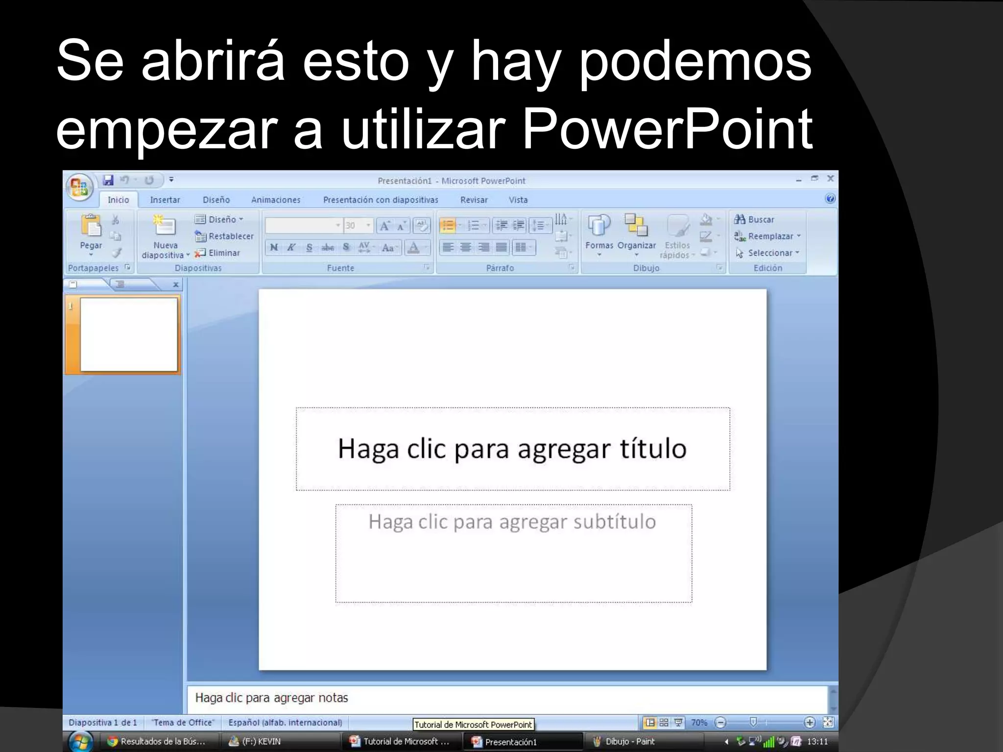 Se abrirá esto y hay podemos
empezar a utilizar PowerPoint
 