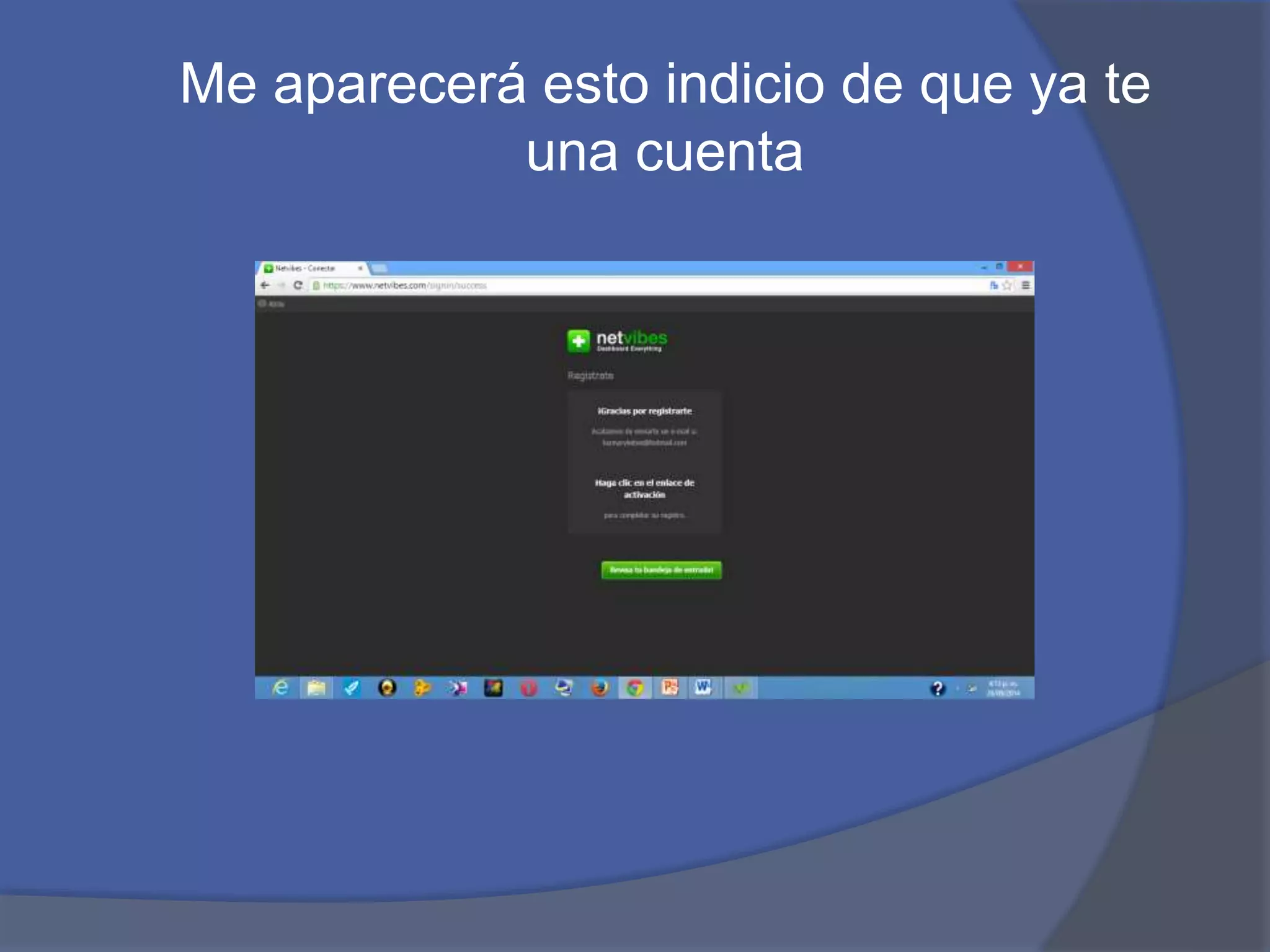 Me aparecerá esto indicio de que ya te 
una cuenta 
 