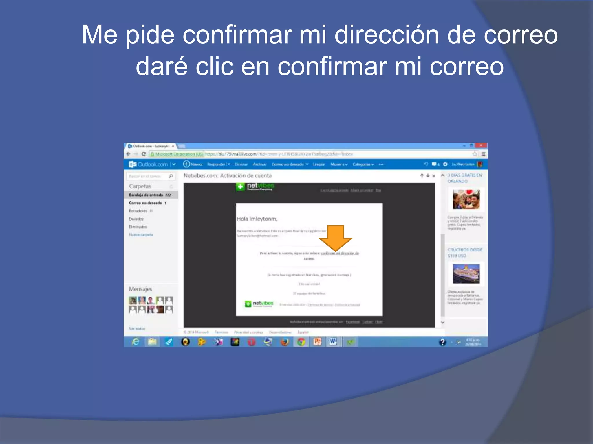 Me pide confirmar mi dirección de correo 
daré clic en confirmar mi correo 
 