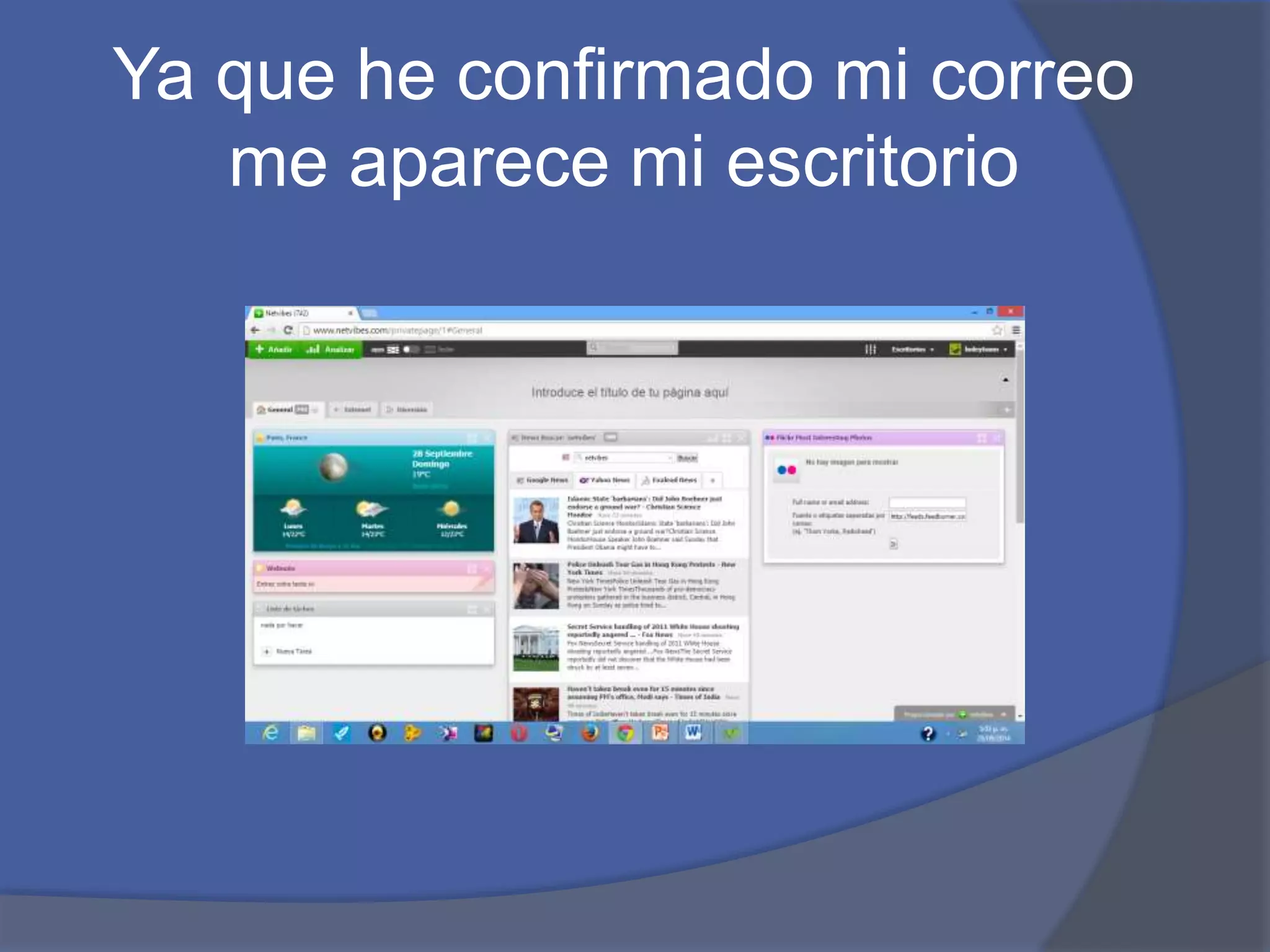 Ya que he confirmado mi correo 
me aparece mi escritorio 
 