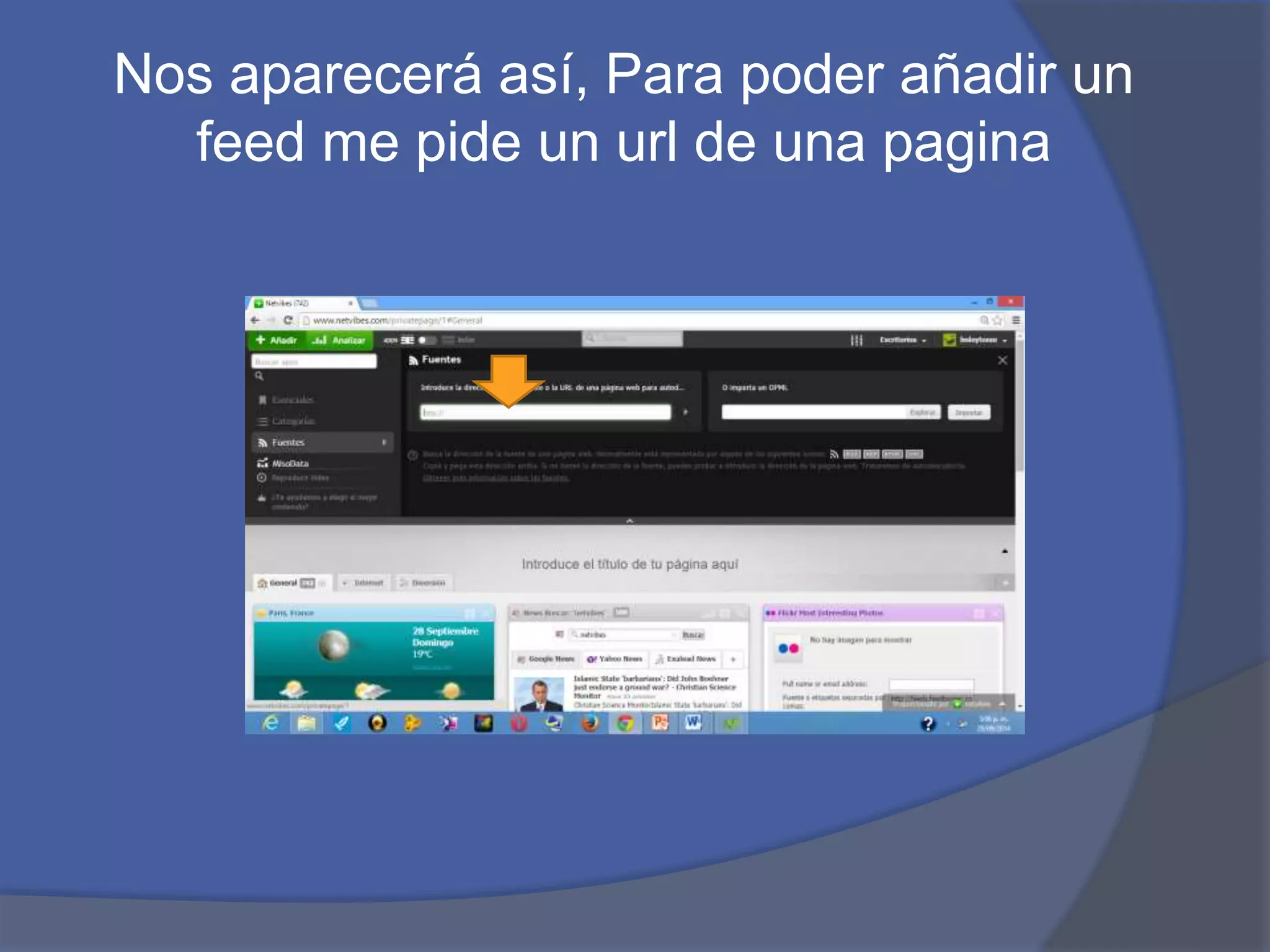 Nos aparecerá así, Para poder añadir un 
feed me pide un url de una pagina 
 