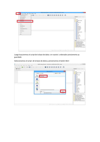Luego buscaremos el script de la base de datos en nuestro ordenador previamente ya
guardado
Seleccionamos el script de la base de datos y presionamos el botón Abrir
 