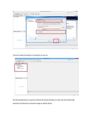 Una vez creado el proyecto, el proyecto se vera asi
De allí procederemos a insertar la librería de la base de datos en este caso será de My SQL
Hacemos clic derecho en Libraries luego en add to library
 