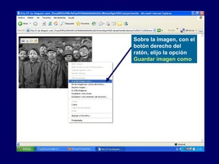 Sobre la imagen, con el botón derecho del ratón, elijo la opción   Guardar imagen como 