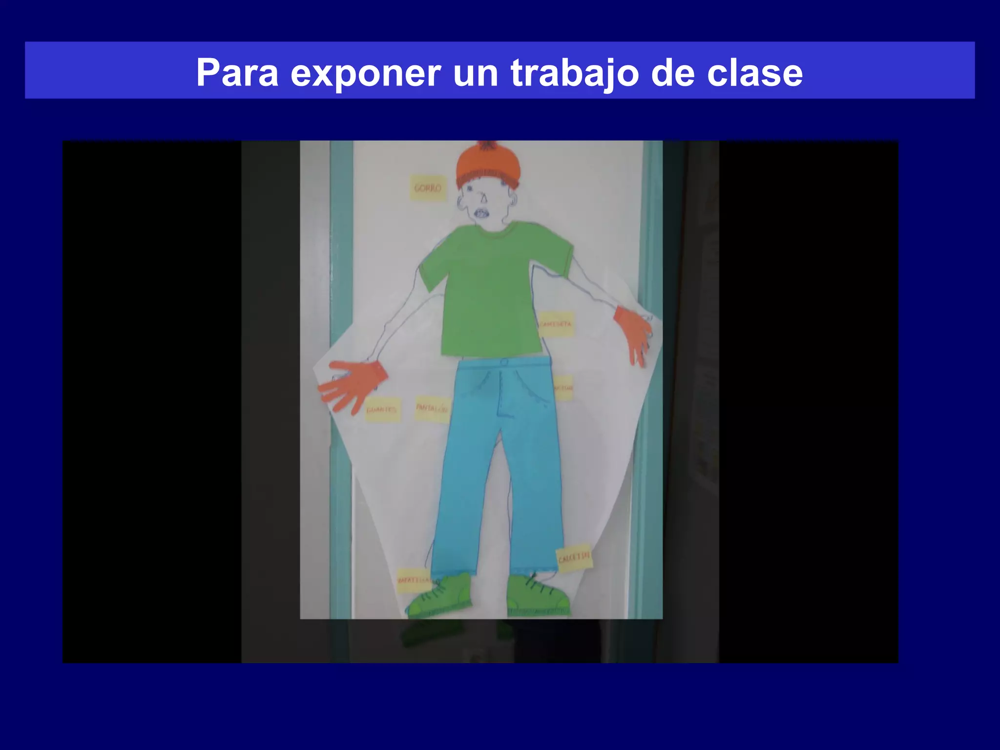 Para exponer un trabajo de clase
 