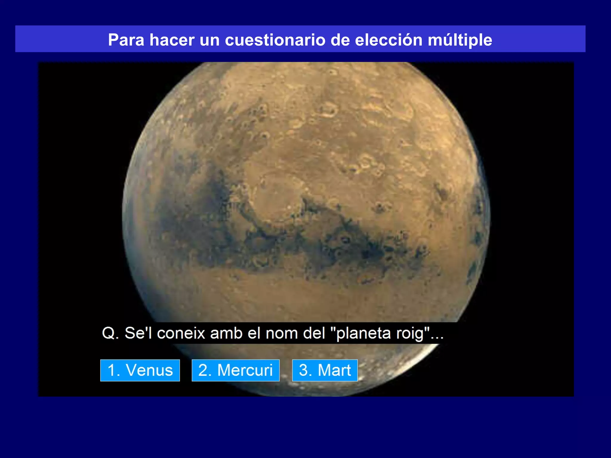 Para hacer un cuestionario de elección múltiple
 