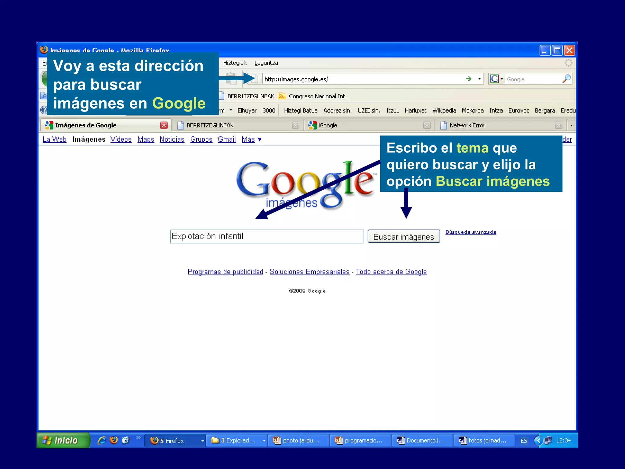 Voy a esta dirección
para buscar
imágenes en Google
Escribo el tema que
quiero buscar y elijo la
opción Buscar imágenes
 