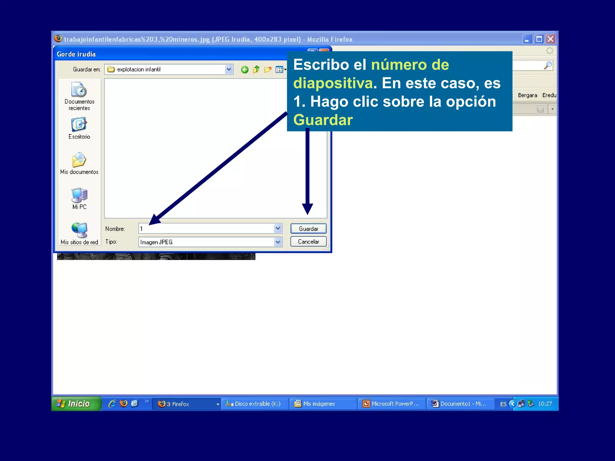 Escribo el número de
diapositiva. En este caso, es
1. Hago clic sobre la opción
Guardar
 