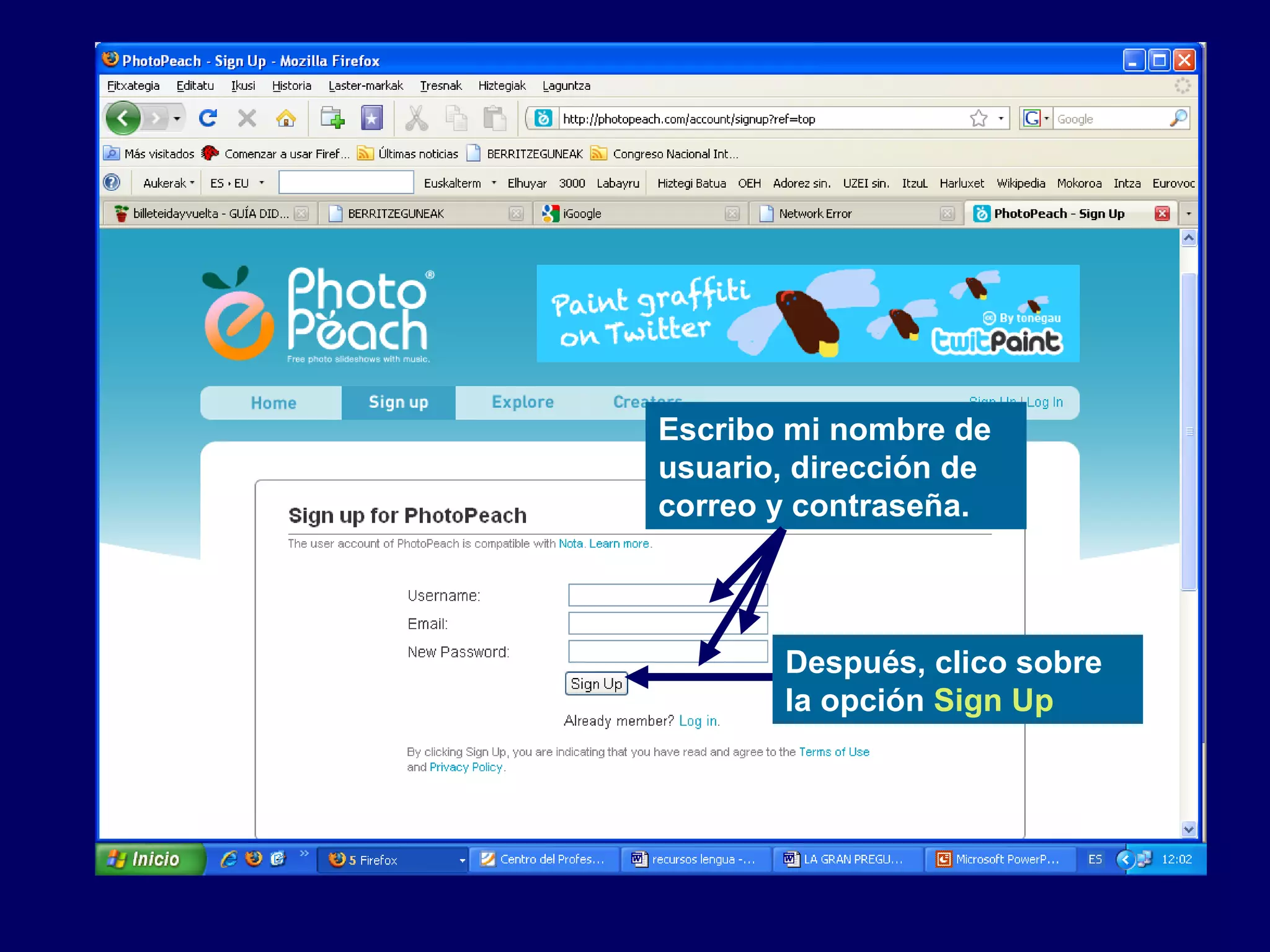 Escribo mi nombre de
usuario, dirección de
correo y contraseña.
Después, clico sobre
la opción Sign Up
 