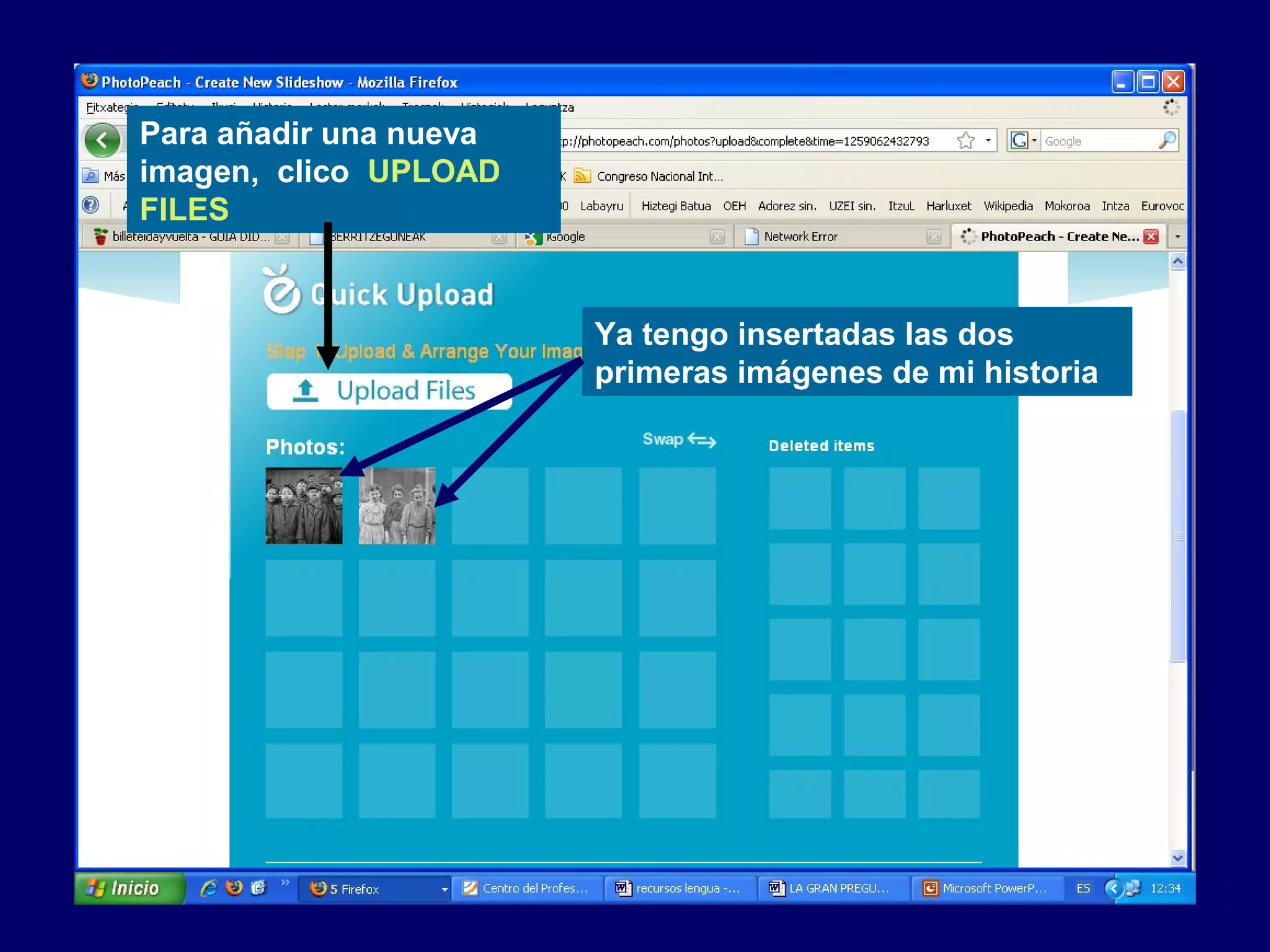 Ya tengo insertadas las dos
primeras imágenes de mi historia
Para añadir una nueva
imagen, clico UPLOAD
FILES
 