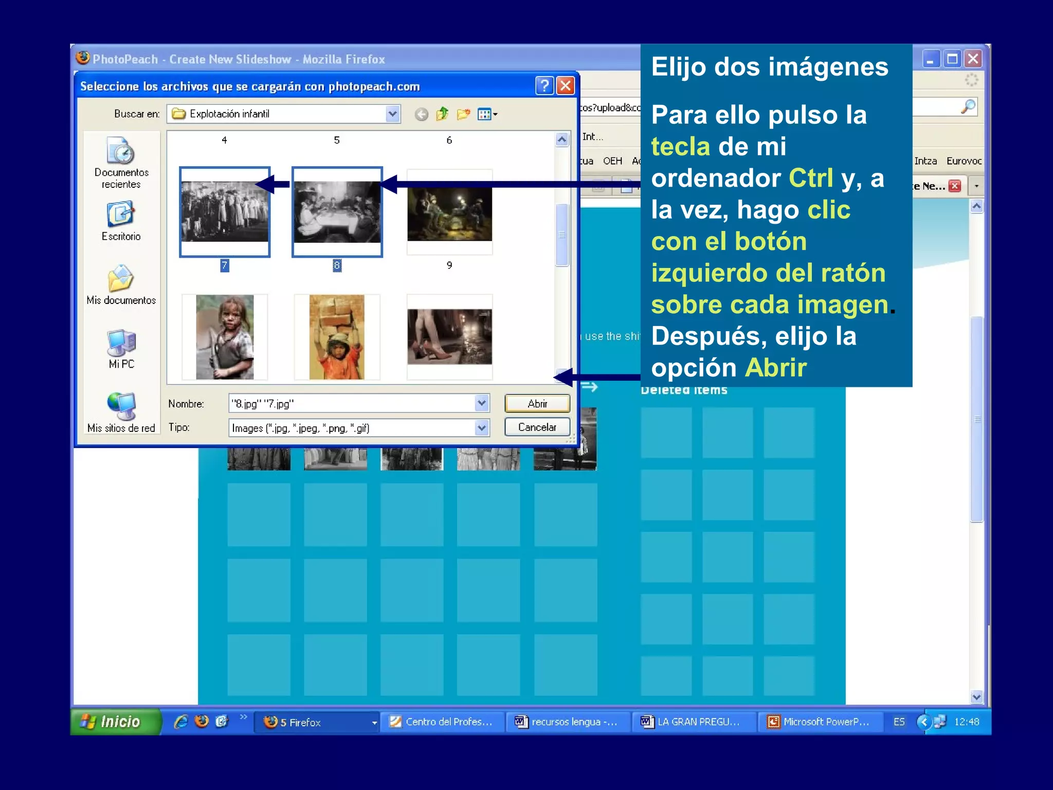 Elijo dos imágenes
Para ello pulso la
tecla de mi
ordenador Ctrl y, a
la vez, hago clic
con el botón
izquierdo del ratón
sobre cada imagen.
Después, elijo la
opción Abrir
 