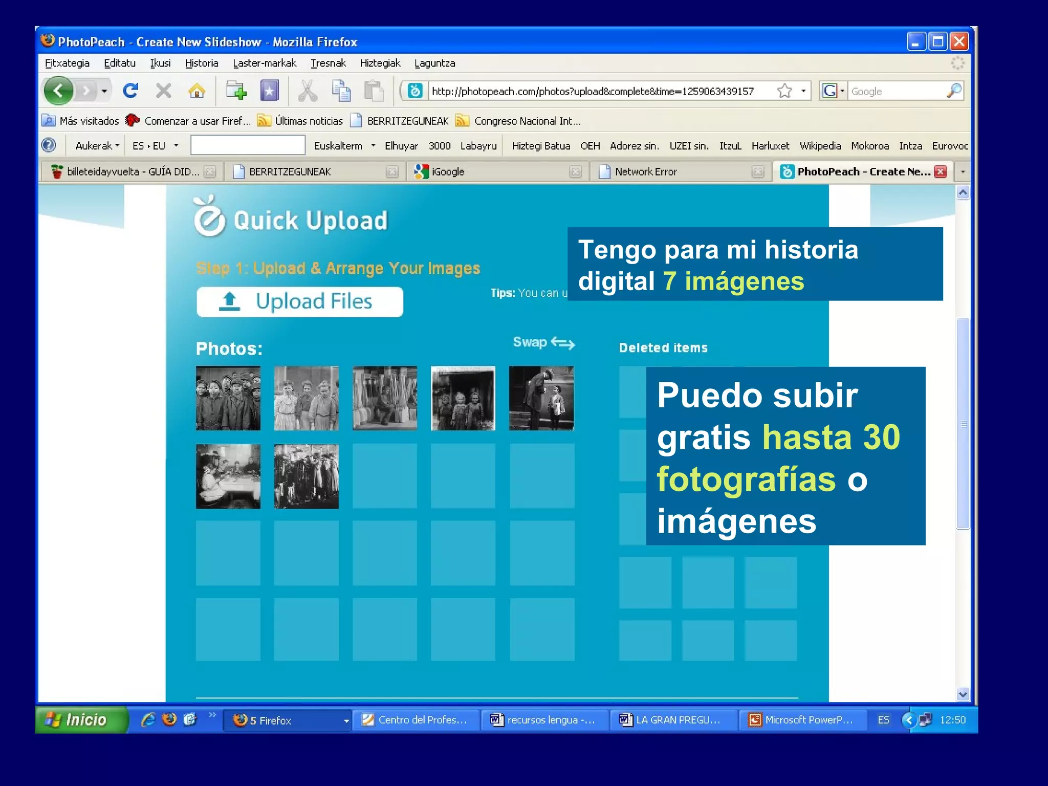 Tengo para mi historia
digital 7 imágenes
Puedo subir
gratis hasta 30
fotografías o
imágenes
 