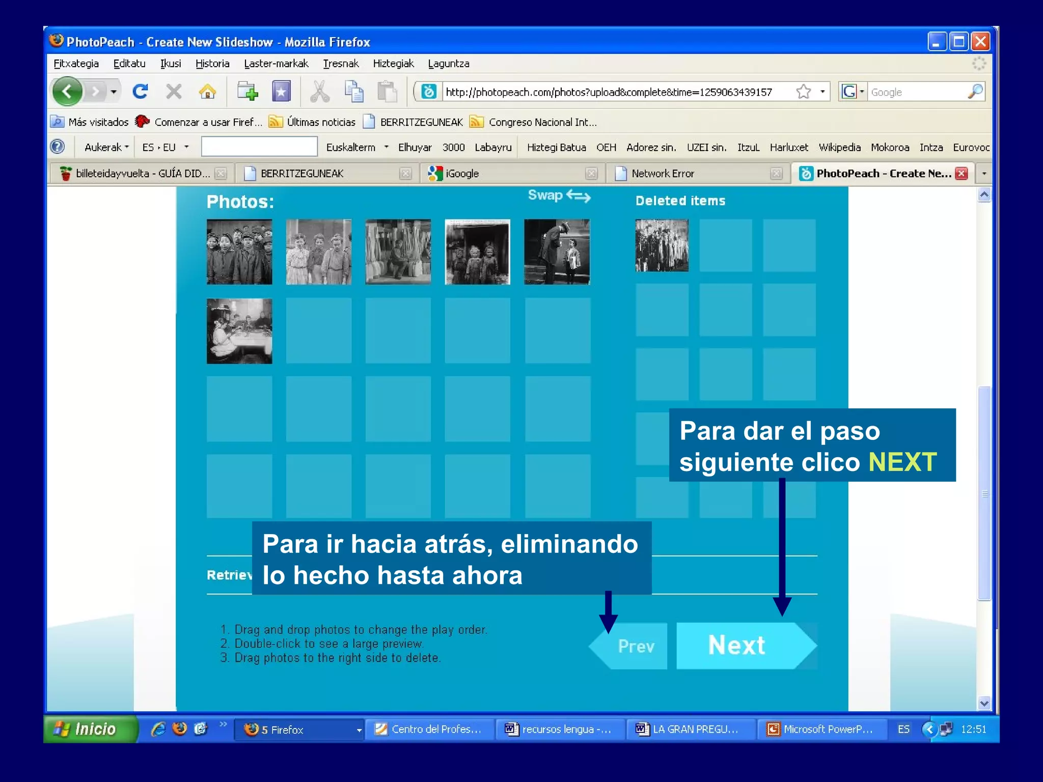 Para ir hacia atrás, eliminando
lo hecho hasta ahora
Para dar el paso
siguiente clico NEXT
 