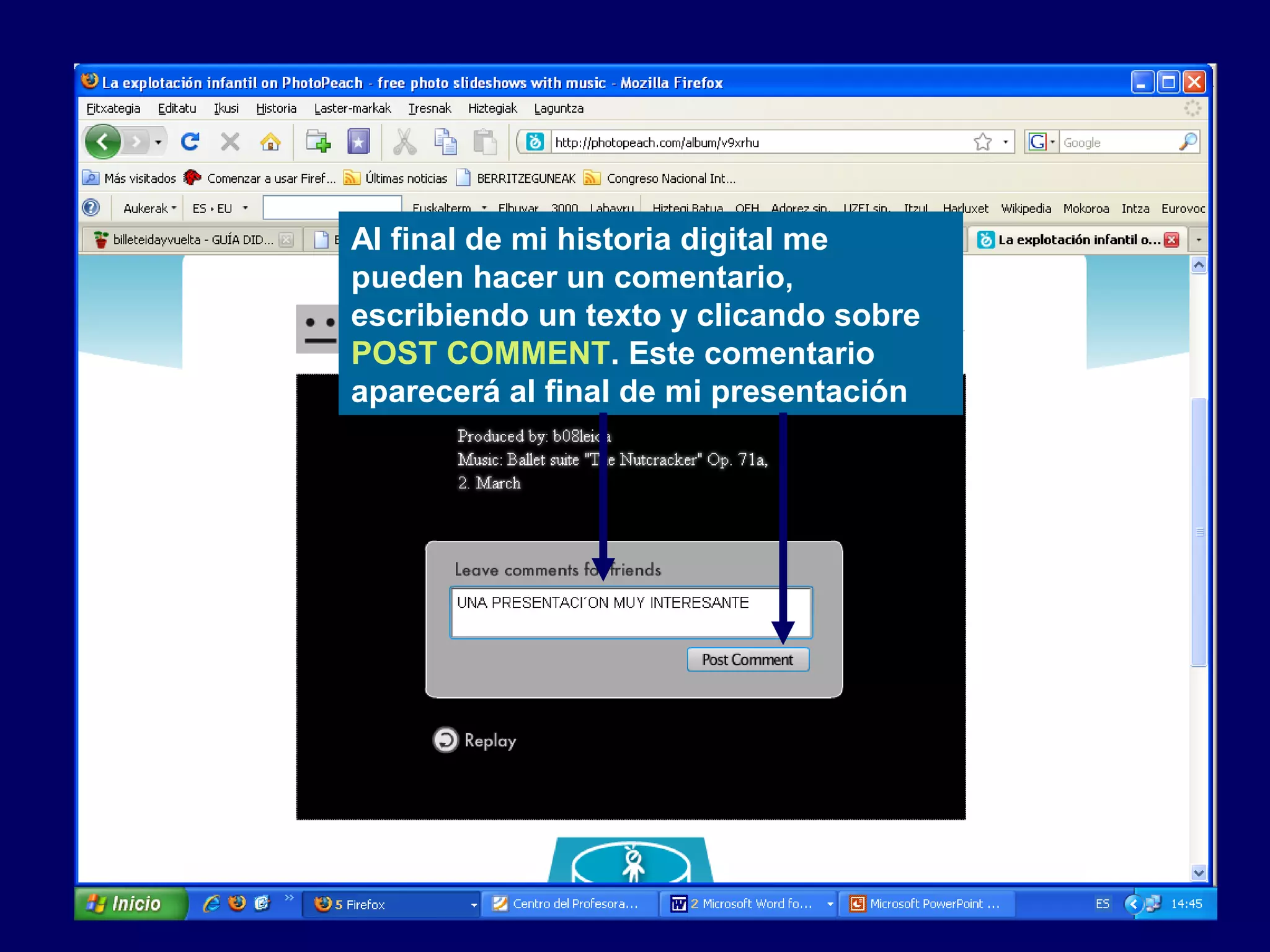 Al final de mi historia digital me
pueden hacer un comentario,
escribiendo un texto y clicando sobre
POST COMMENT. Este comentario
aparecerá al final de mi presentación
 
