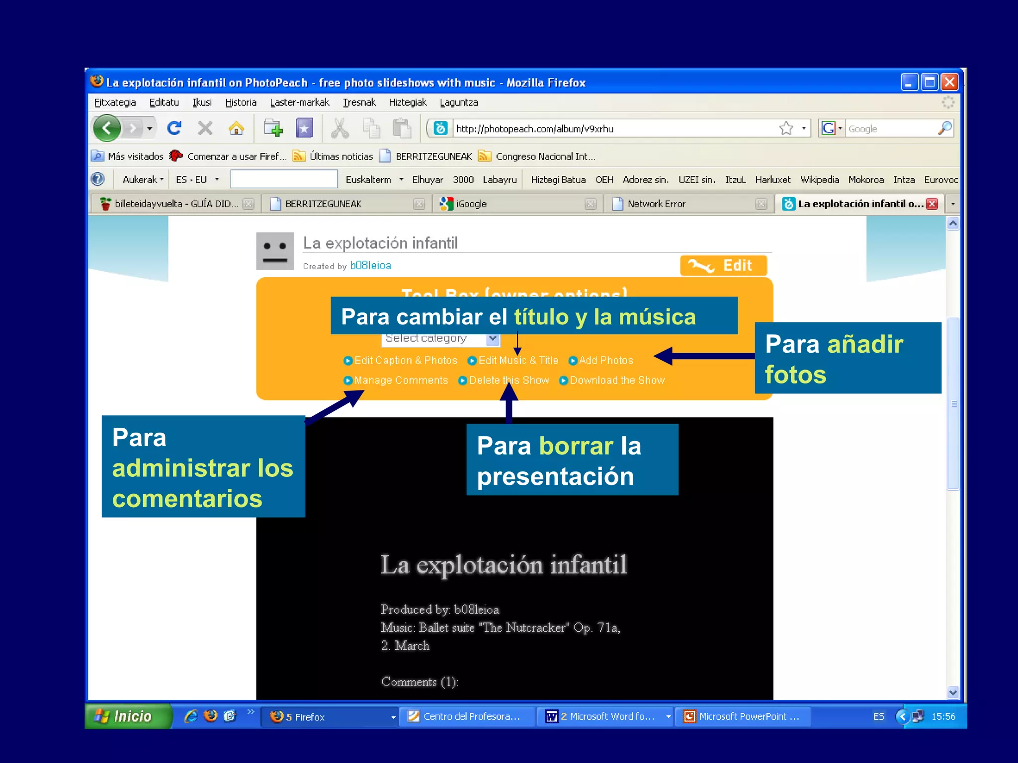 Para cambiar el título y la música
Para
administrar los
comentarios
Para borrar la
presentación
Para añadir
fotos
 