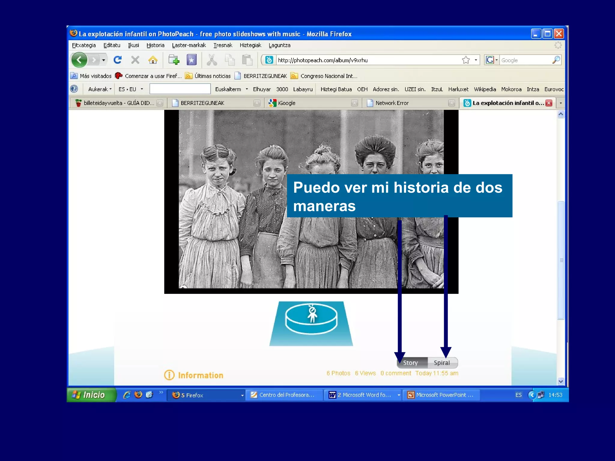 Puedo ver mi historia de dos
maneras
 