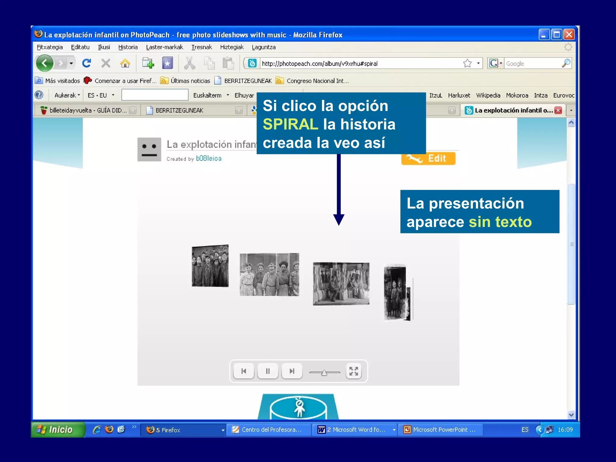 Si clico la opción
SPIRAL la historia
creada la veo así
La presentación
aparece sin texto
 