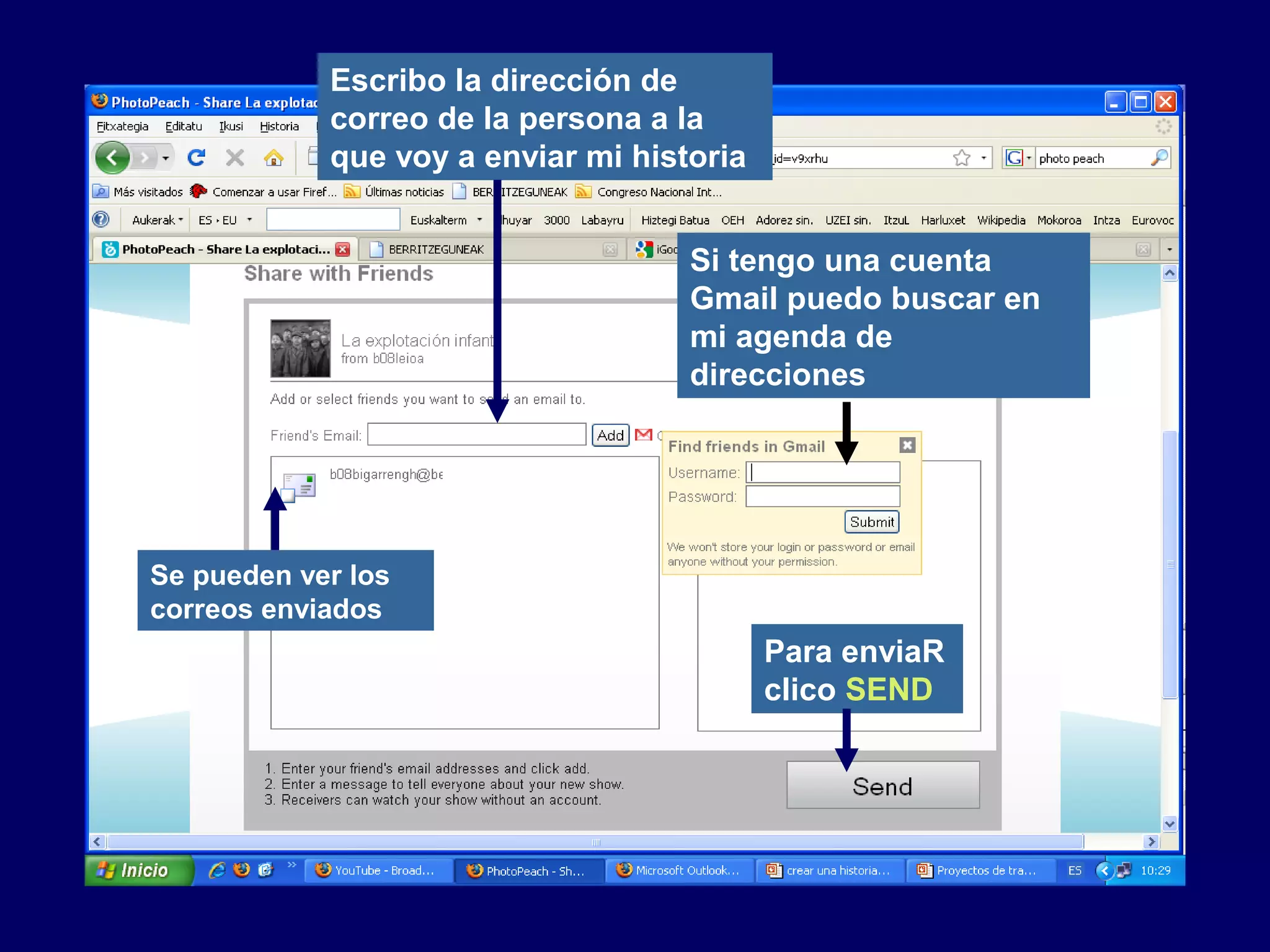 Escribo la dirección de
correo de la persona a la
que voy a enviar mi historia
Si tengo una cuenta
Gmail puedo buscar en
mi agenda de
direcciones
Se pueden ver los
correos enviados
Para enviaR
clico SEND
 