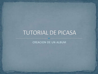 CREACION DE UN ALBUMTUTORIAL DE PICASA