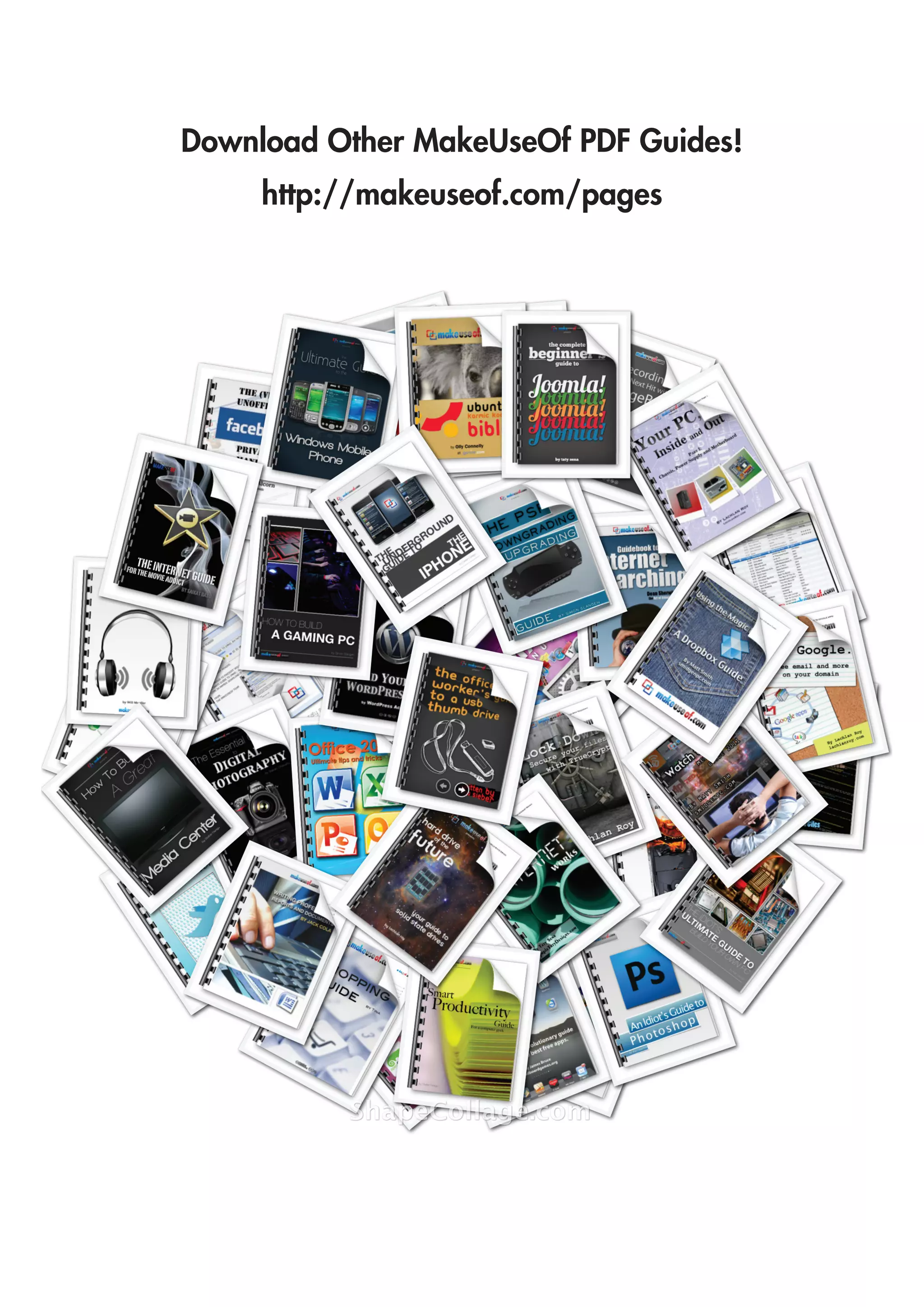 Download Other MakeUseOf PDF Guides!
http://makeuseof.com/pages
 