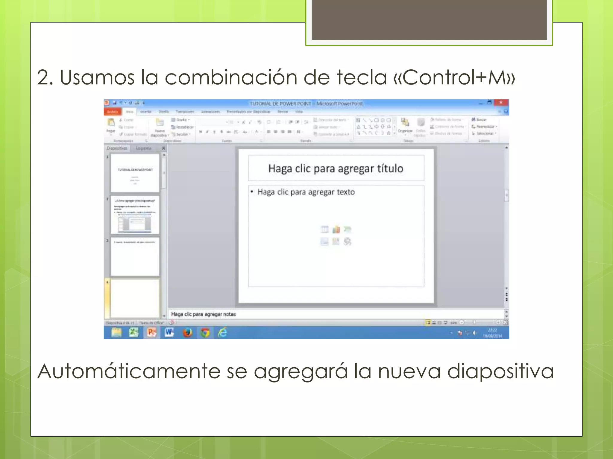 2. Usamos la combinación de tecla «Control+M»
Automáticamente se agregará la nueva diapositiva
 