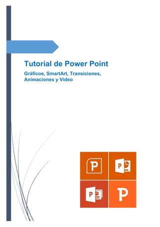Tutorial de Power Point
Gráficos, SmartArt, Transiciones,
Animaciones y Video
 