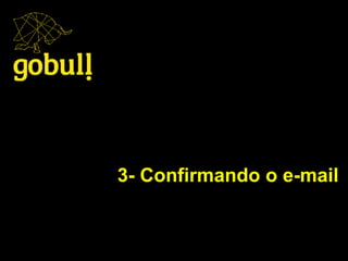 3- Confirmando o e-mail
 