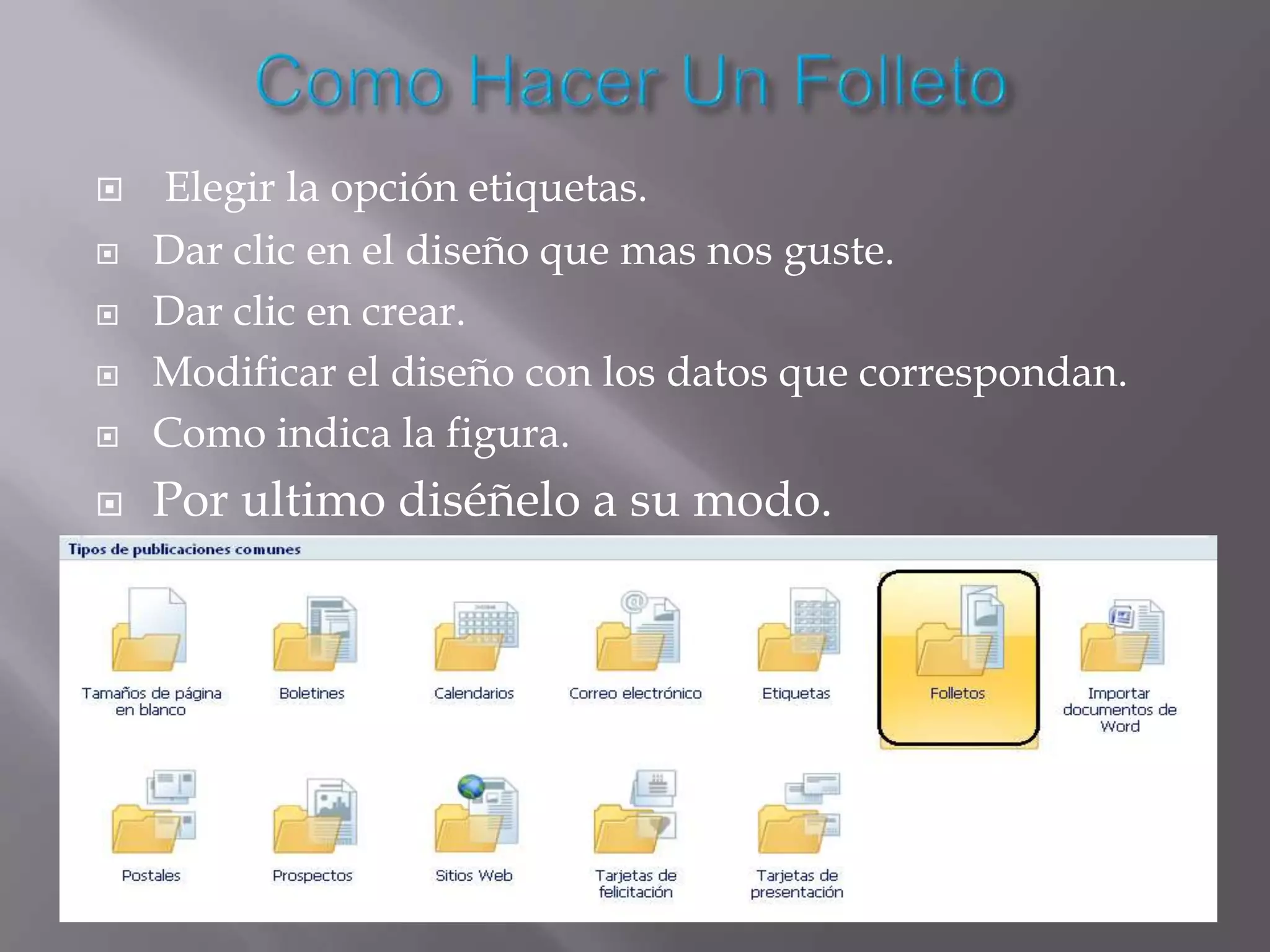    Elegir la opción etiquetas.
   Dar clic en el diseño que mas nos guste.
   Dar clic en crear.
   Modificar el diseño con los datos que correspondan.
   Como indica la figura.
   Por ultimo diséñelo a su modo.
 