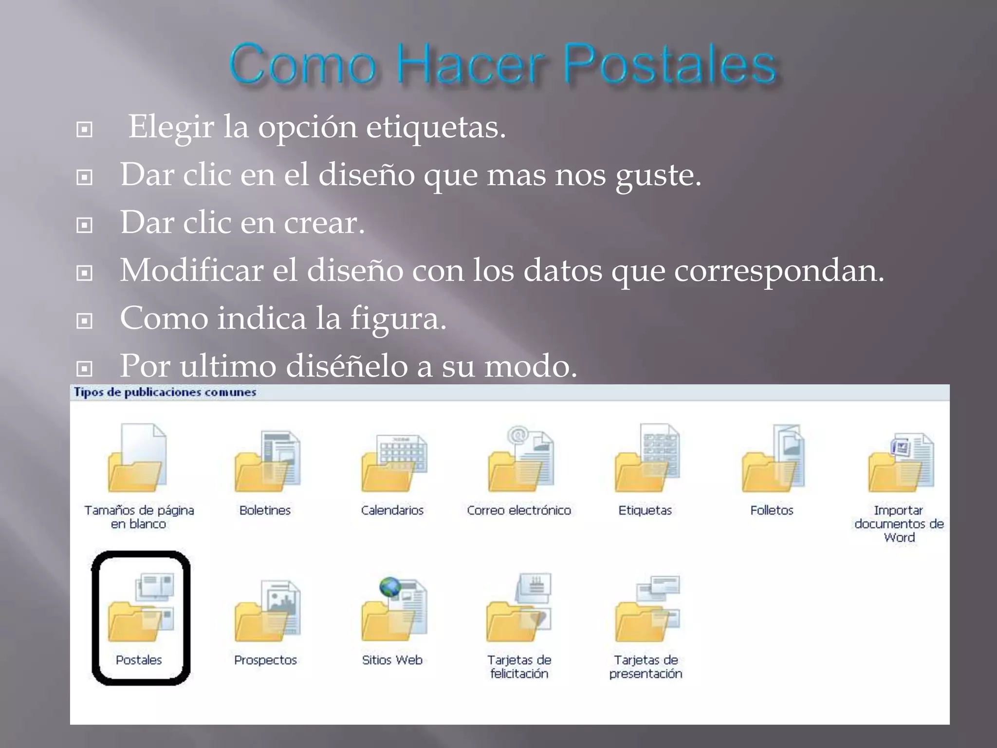    Elegir la opción etiquetas.
   Dar clic en el diseño que mas nos guste.
   Dar clic en crear.
   Modificar el diseño con los datos que correspondan.
   Como indica la figura.
   Por ultimo diséñelo a su modo.
 