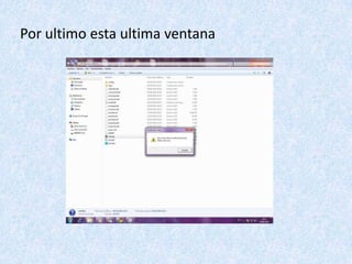 Por ultimo esta ultima ventana