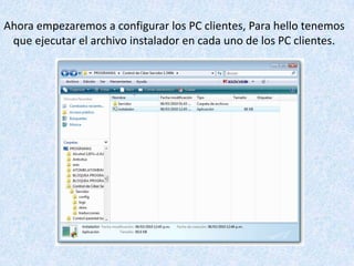 Ahora empezaremos a configurar los PC clientes, Para hello tenemos que ejecutar el archivo instalador en cada uno de los PC clientes.
