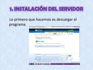 1. instalación del servidor    Lo primero que hacemos es descargar el programa.